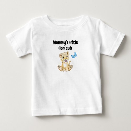 Mommyâs little lion cub baby T_Shirt