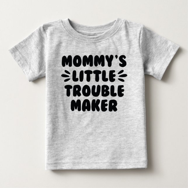 Mommy’s Little Trouble Maker Baby T-Shirt (Front)