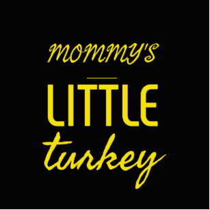Mommy’s little turkey cutout