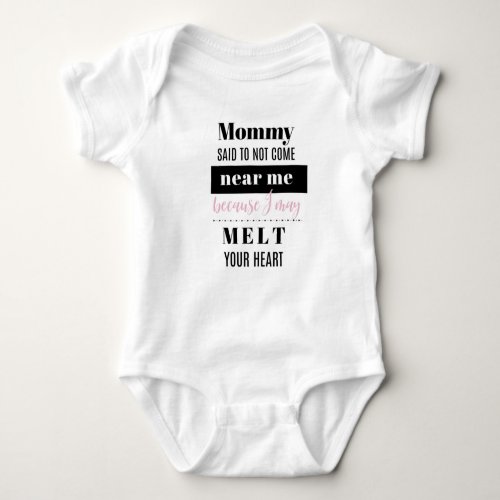 MOMMY SAID NOT TO COME NEAR ME BECAUSE one_piece B Baby Bodysuit