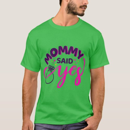 Mommy said Yes for Engagement  vintage T_Shirt
