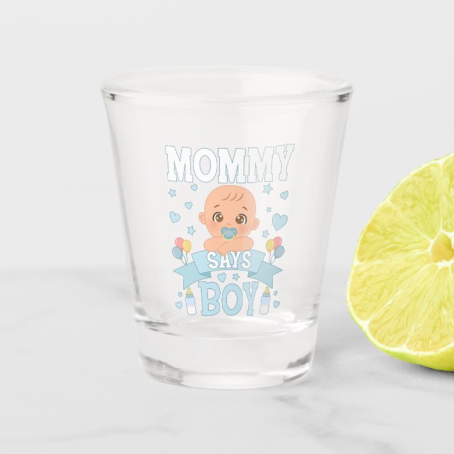Mommy Says Boy Pregnancy Pink or Blue Shot Glass (Front)