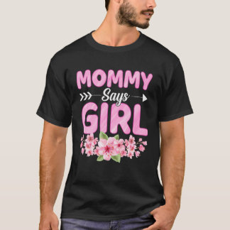 Mommy Says Girl Funny Baby Shower Gender Reveal Pa T-Shirt