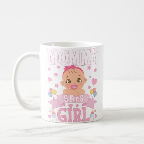 Mommy Says Girl Pregnancy Pink or Blue Coffee Mug