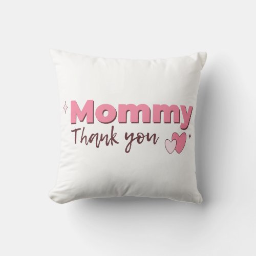 Mommy Thank You Throw Pillow