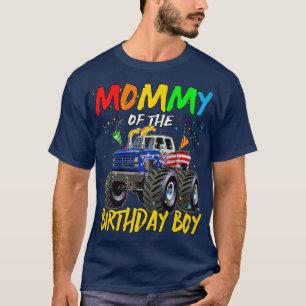 Mommy The Birthday Boy Monster Truck Birthday Part T-Shirt