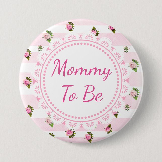 Mommy to Be Baby Shower Button Pink Roses (Front)