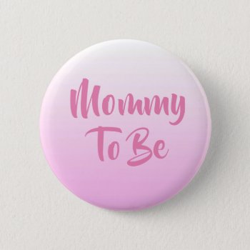 Mommy To Be Baby Shower Buttons by Magical_Maddness at Zazzle