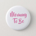 Mommy To Be Baby Shower Buttons at Zazzle