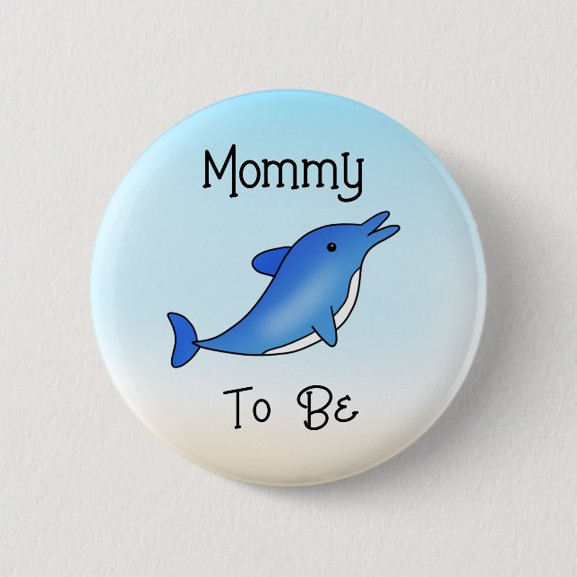 Mommy to Be | Dolphin Under the Sea Themed Button (Front)
