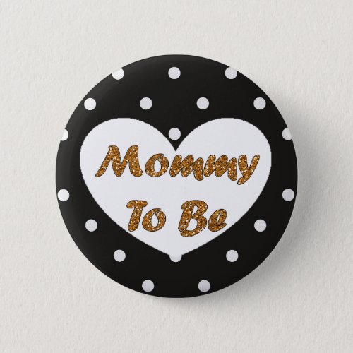 Mommy to be Gold and Black Polka Dotted Button