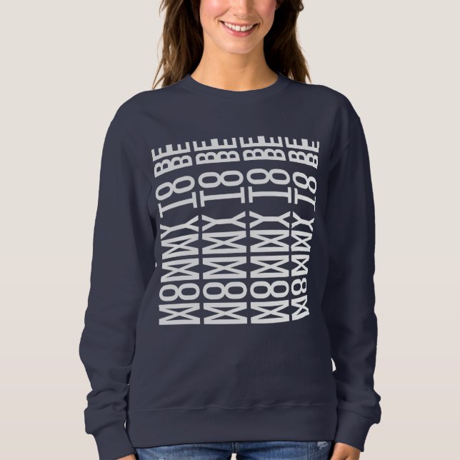 MOMMY TO BE - Hidden Message Sweatshirt (Front)