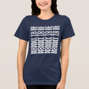 MOMMY TO BE - Hidden Message Tri-Blend Shirt