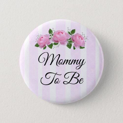 Mommy to be  Pink Roses  Baby Shower Button
