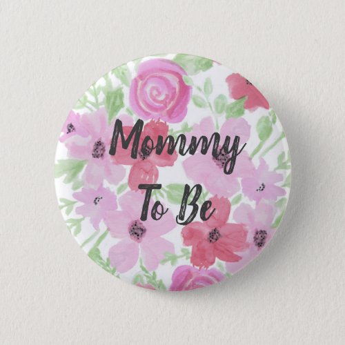 Mommy to Be Watercolor Floral Baby Shower Button