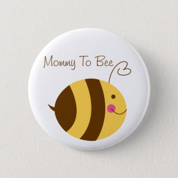 Mommy To Bee Baby Shower Button by BellaMommyDesigns at Zazzle