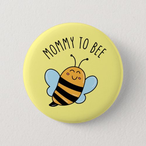 Mommy To Bee Button