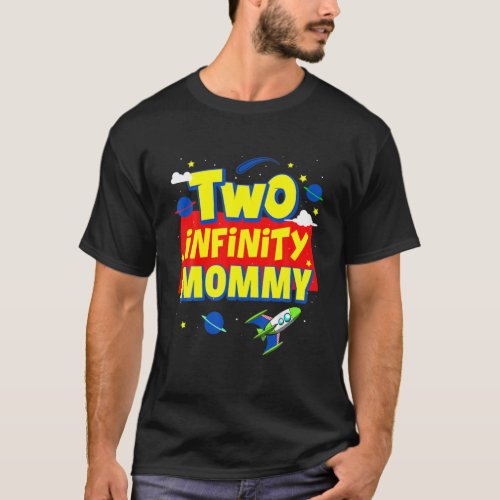 Mommy Two Infinity And Beyond Birthday Decorations T_Shirt