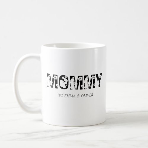 Mommy  Unique Mom Mothers Day Kids Names Coffee Mug