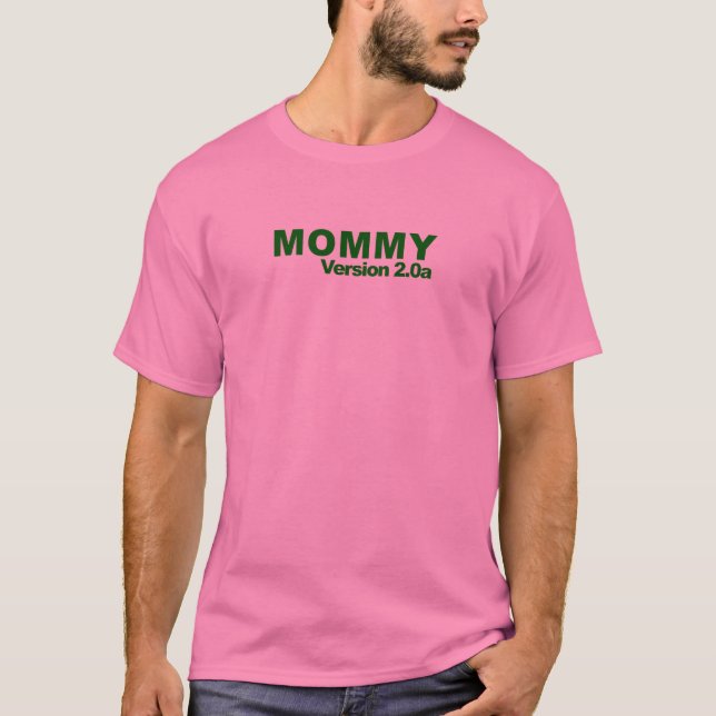 Mommy Version 2.0a T-Shirt (Front)
