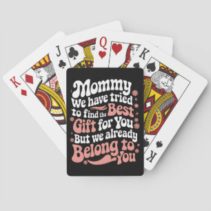 Mommy We Have Tried To Find The Best Gift For You Poker Cards