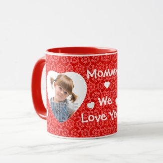 Mommy We Love You Mother's Day Mug