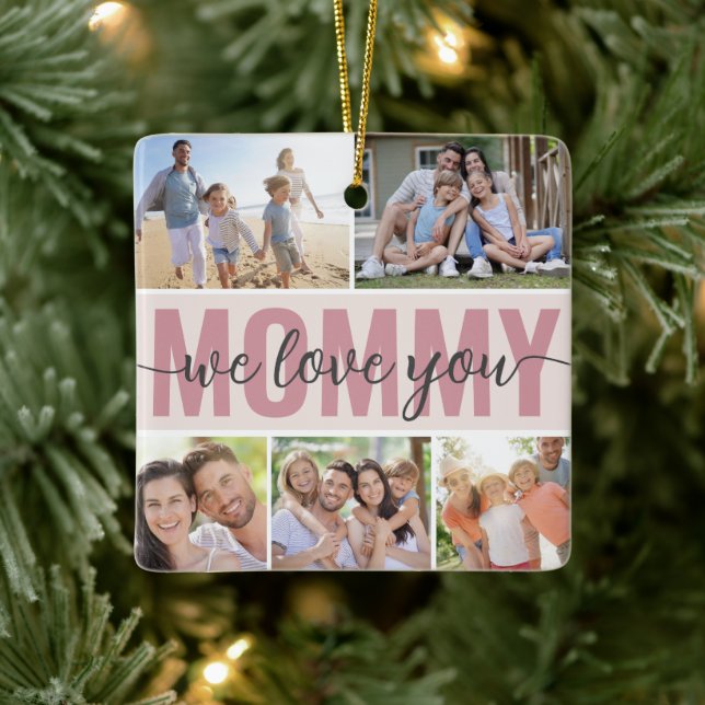 Mommy We Love You Photo Collage Pink 7 Pictures Ceramic Ornament (Tree)