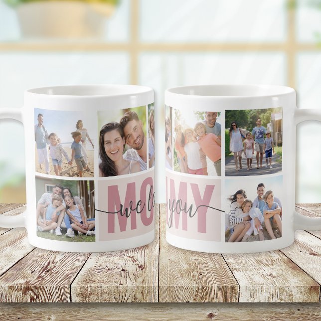 Mommy We Love You Photo Collage Pink 7 Pictures Coffee Mug (Creator Uploaded)