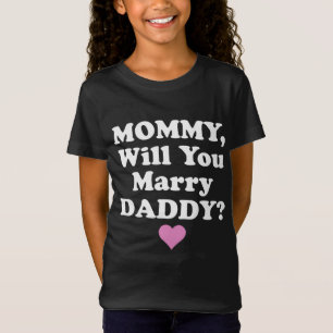 Mommy Will You Marry Daddy Father's Day Gift T-Shirt