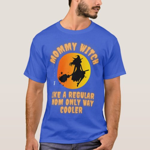 Mommy Witch Halloween Mom Costume Like A Regular M T_Shirt