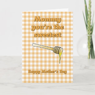 Mommy you're the Sweetest Mothers Day Card