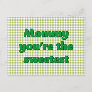 Mommy you're the Sweetest Mothers Day Postcard