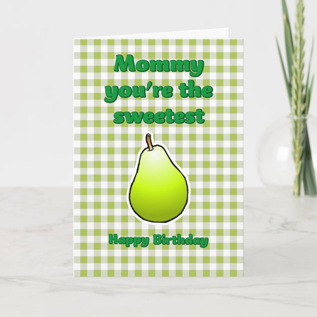 Mommy you're the Sweetest Pear Birthday Card (Front)