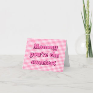 Mommy you're the Sweetest Pink Donut Card