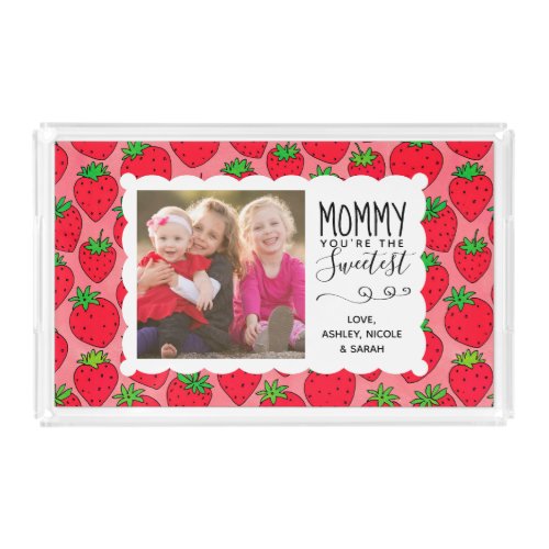 Mommy Youre The Sweetest Quote Strawberries Photo Acrylic Tray