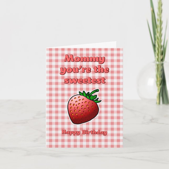 Mommy you're the Sweetest Strawberry Birthday Card (Front)