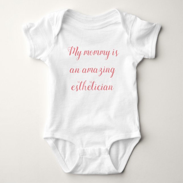 Mommy's An Esthetician Baby Bodysuit (Front)