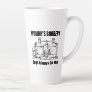 Mommy's Boobery Jugs Always On Tap Latte Mug