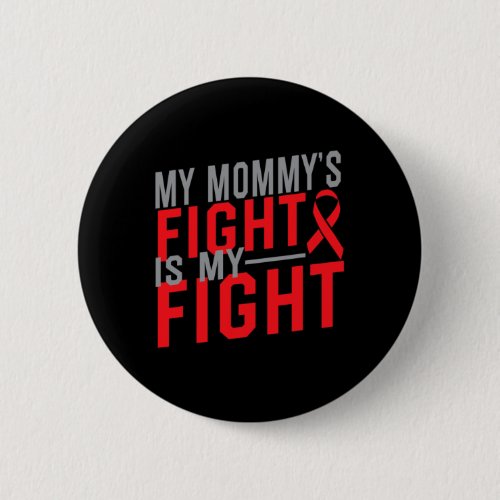 Mommys Fight Is My Fight Blood Cancer Awareness  Button