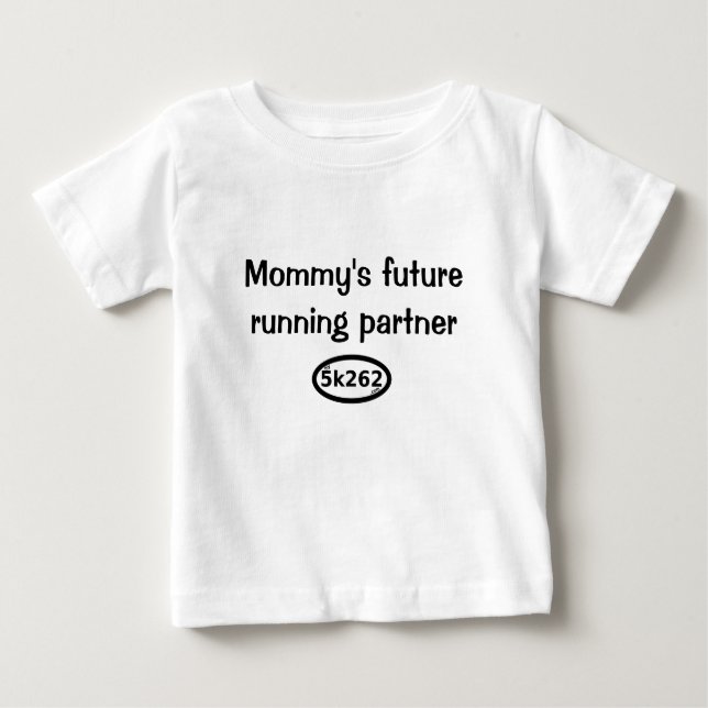Mommy's future running partner baby T-Shirt (Front)