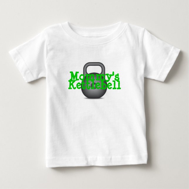 Mommy's Kettlebell Baby T-Shirt (Front)