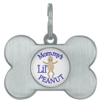 Mommy's Lil' Peanut Pet Id Tag by Grandslam_Designs at Zazzle