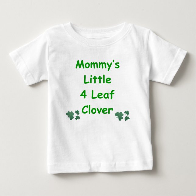 Mommy's Little 4 Leaf Clover Baby T-Shirt (Front)