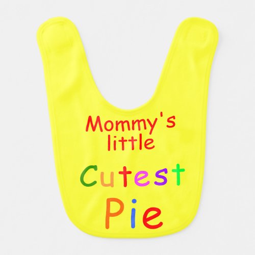 Mommys Little Cutest Pie Sunny Yellow Bib