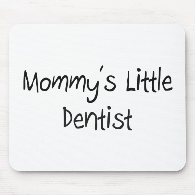 Mommys Little Dentist Mouse Pad (Front)