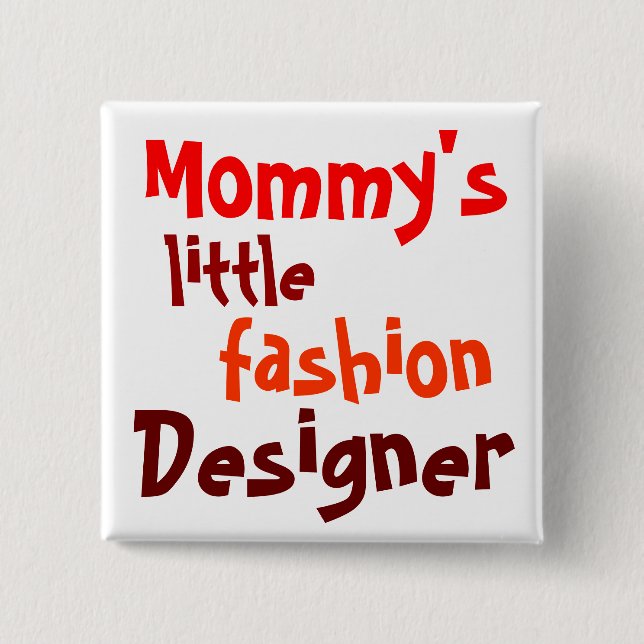 Mommy's, little fashion, designer pinback button (Front)