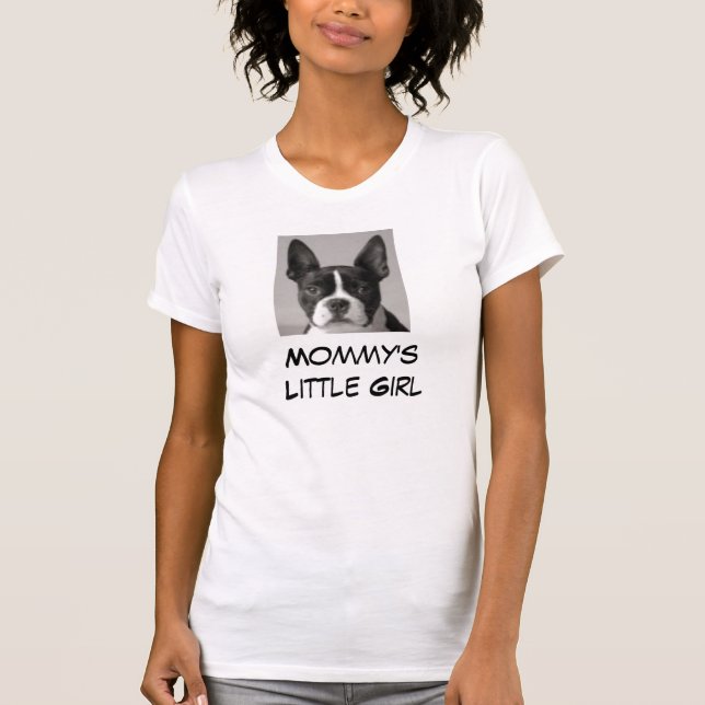 Mommy's Little Girl Boston Terrier T-Shirt (Front)
