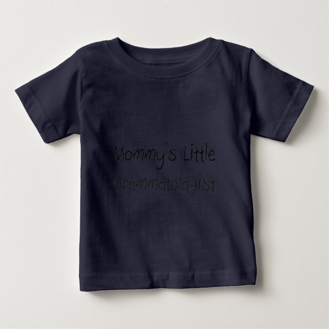 Mommys Little Grammatologist Baby T-Shirt (Front)