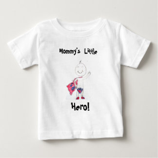 Mommy's Little Hero! Baby T-Shirt