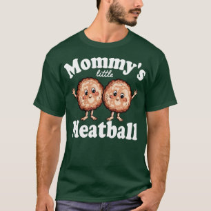 mommys little meatball 2 T-Shirt